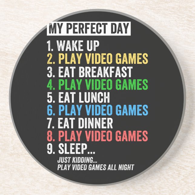 My perfect day, wake up, play video games, coaster (Front)
