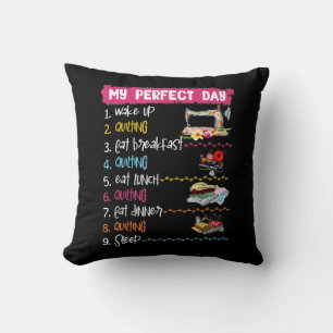 My Perfect Day Wake Up Quilting And Sewing Cushion