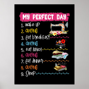 My Perfect Day Wake Up Quilting And Sewing Poster