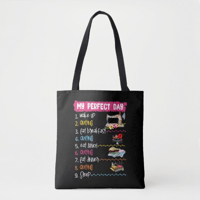 My Perfect Day Wake Up Quilting And Sewing Tote Bag (Front)