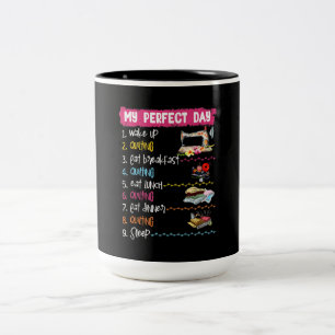 My Perfect Day Wake Up Quilting And Sewing Two-Tone Coffee Mug