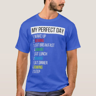 My Perfect Day wake up Rowing breakfast lunch dinn T-Shirt