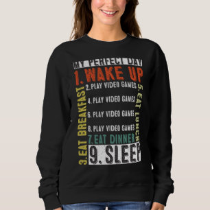 My Perfect Day With Video Games Funny For Cool Gam Sweatshirt