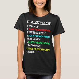 My Perfect French Horn Day Funny French Horn Playe T-Shirt