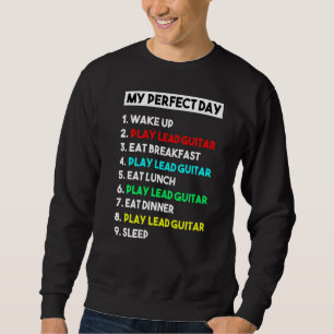My Perfect Play Lead Guitar All Day Funny Guitaris Sweatshirt