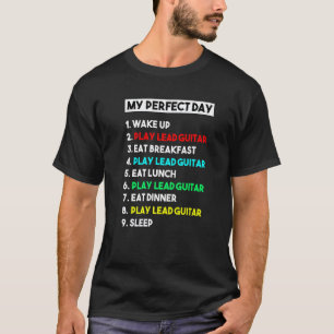 My Perfect Play Lead Guitar All Day Funny Guitaris T-Shirt