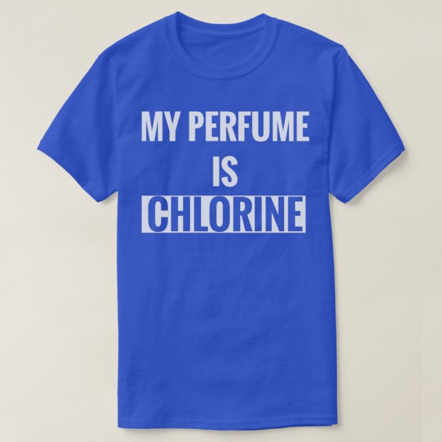 My Perfume is Chlorine Water Aerobics T-Shirt (Design Front)