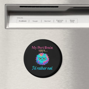 My Peri Brain Says I’d Rather Not – Perimenopause Magnet