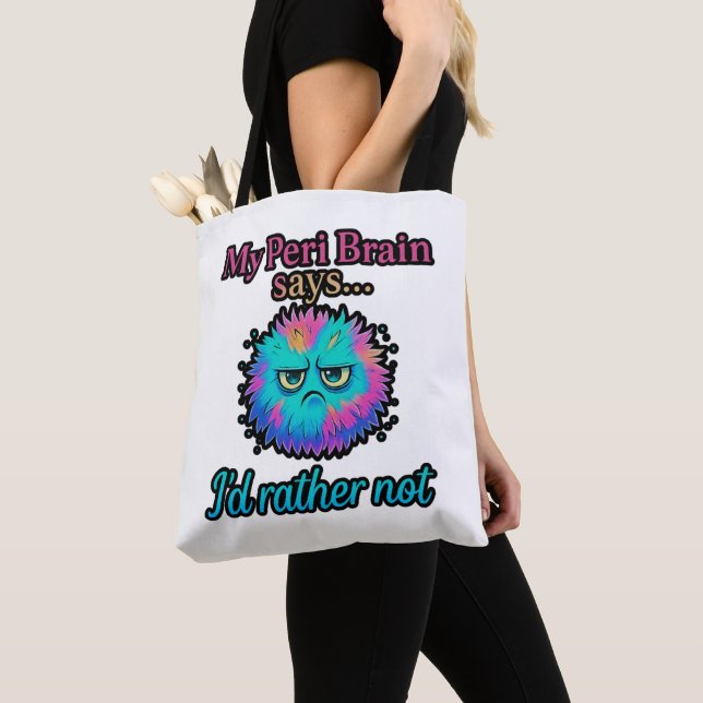 My Peri Brain Says I'd rather Not Tote Bag (Close Up)