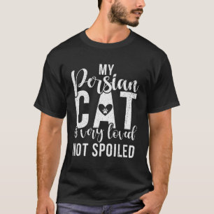 My Persian Cat Is Very Loved Not Spoiled Persian C T-Shirt
