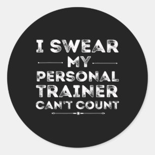 My Personal Trainer Can’t Count Funny Gym Workout  Classic Round Sticker