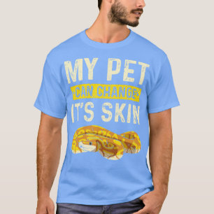 My Pet Can Change Skin Ball Python T-Shirt