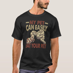 My Pet Can Easily Eat Your Pet   Ball Python Snake T-Shirt