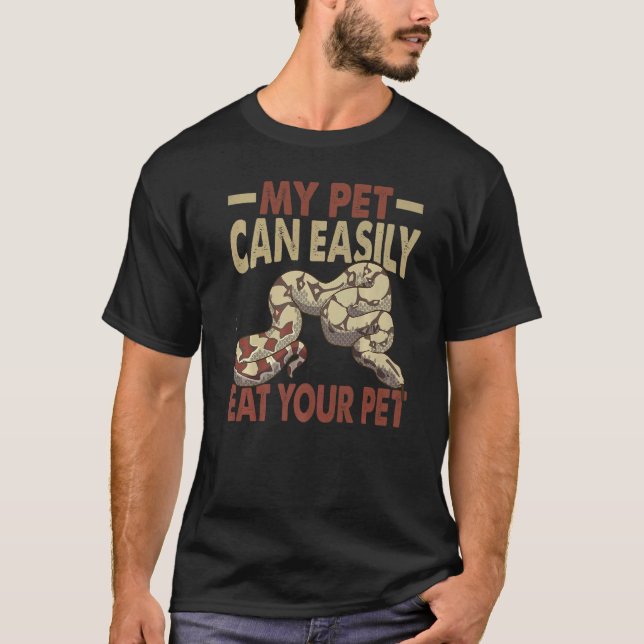 My Pet Can Easily Eat Your Pet   Ball Python Snake T-Shirt (Front)