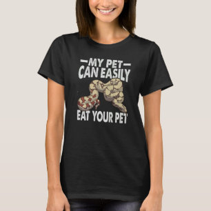 My Pet Can Easily Eat Your Pet Ball Python Snake T-Shirt