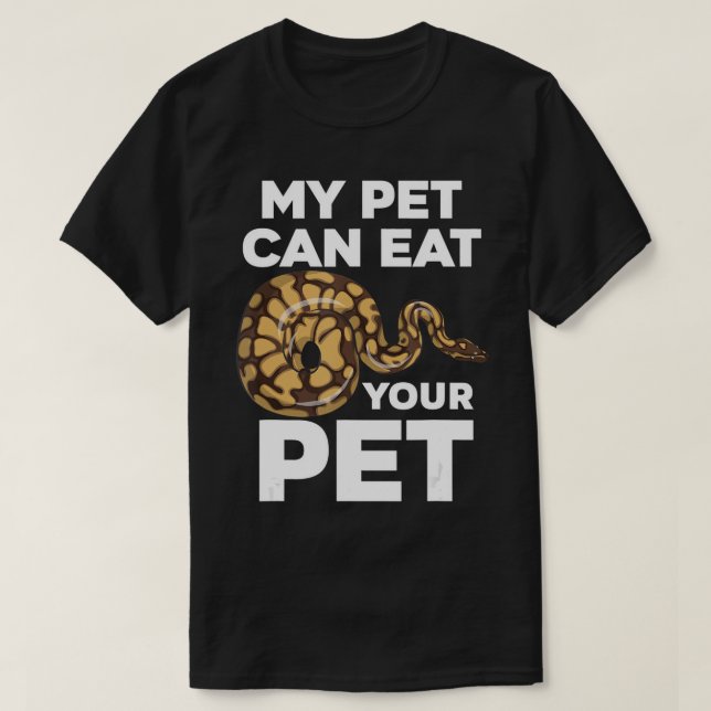My Pet Can Eat Your Pet Funny Pet Snake T-Shirt (Design Front)