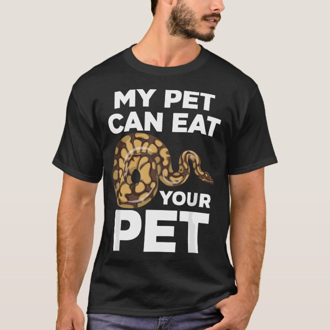 My Pet Can Eat Your Pet Funny Pet Snake T-Shirt (Front)