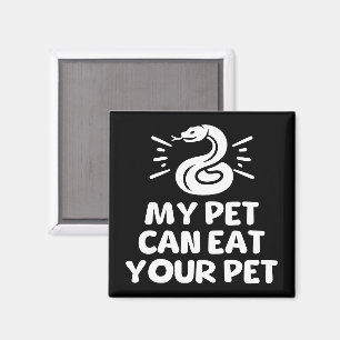 My Pet Can Eat Your Pet, Funny Snake Reptile Lover Magnet
