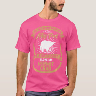 My Pet Is Not An Option Is A Necessity Love My Her T-Shirt