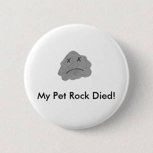 My Pet Rock Died! 6 Cm Round Badge