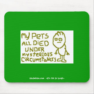 My Pets All Died Under Mysterious Circumstances Mouse Mat