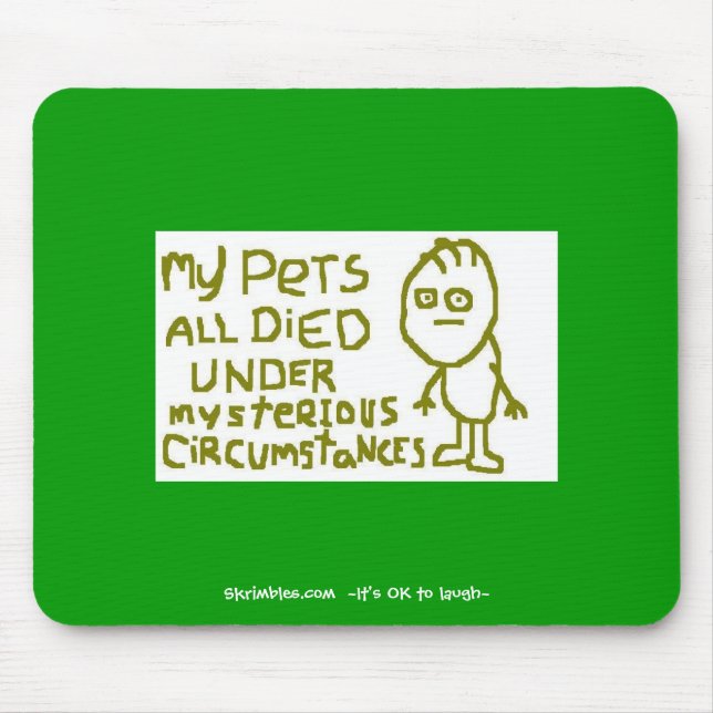 My Pets All Died Under Mysterious Circumstances Mouse Mat (Front)