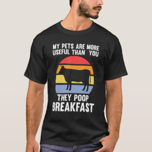 My Pets Are More Useful Than You They Cow Cows Far T-Shirt