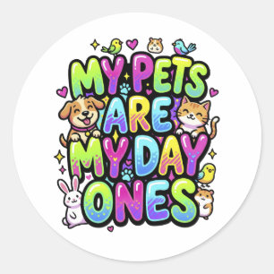 My pets are my day ones classic round sticker