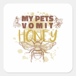 My Pets Vomit Honey - Funny Beekeeper Square Sticker