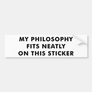 My Philosophy Bumper Sticker