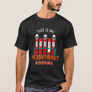 My Phlebotomist Costume Halloween Horror Phlebotom T-Shirt