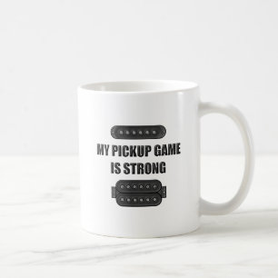 My Pickup Game is Strong Coffee Mug