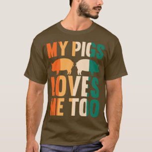 My pigs loves me too Farmer Premium T-Shirt
