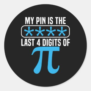 My Pin Is The Last 4 Digits Of Pi Day Math Lover M Classic Round Sticker