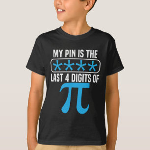 My Pin Is The Last 4 Digits Of Pi Day Math Lover M T-Shirt