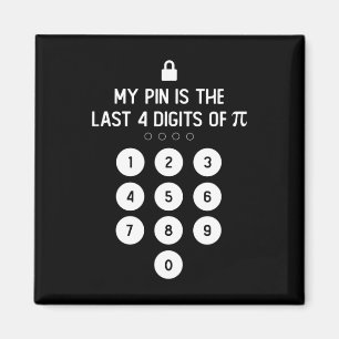 My Pin Is The Last 4 Digits Of Pi Day Number Symbo Magnet