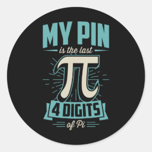 My Pin Is The Last 4 Digits Of Pi Funny Math Nerd  Classic Round Sticker