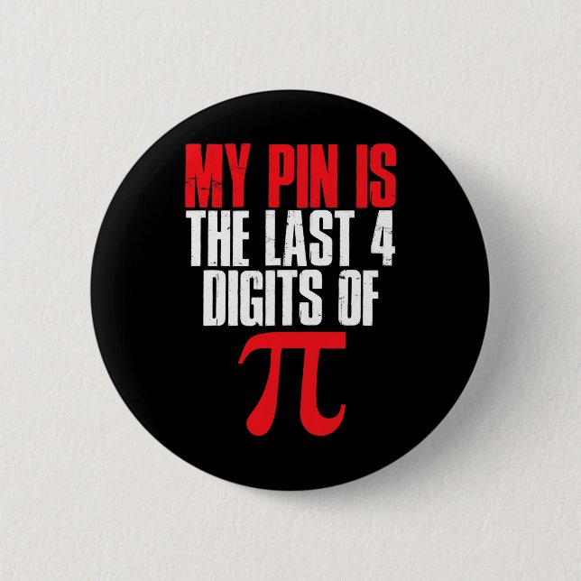 My Pin Is The Last 4 Digits Of Pi Math Pi Day  (Front)