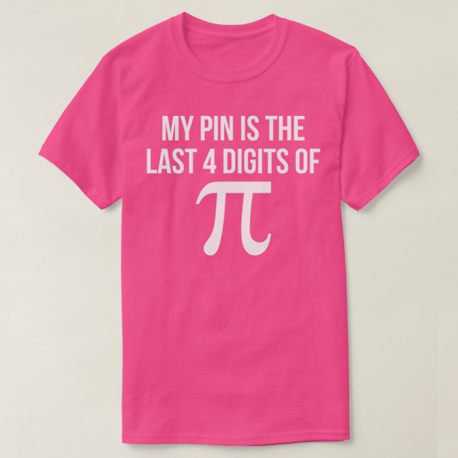 My PIN is the last 4 numbers of pi funny nerd math T-Shirt (Design Front)