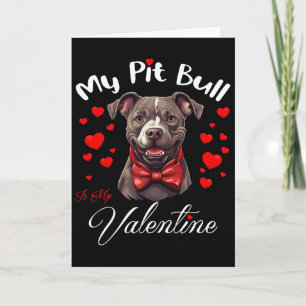 My Pit Bull Is My Valentine Dog Lover Valentine's  Card