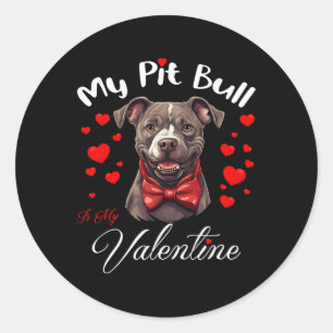 My Pit Bull Is My Valentine Dog Lover Valentine's  Classic Round Sticker
