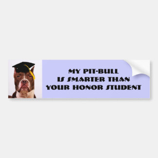 My Pit-Bull is smarter... Bumper Sticker
