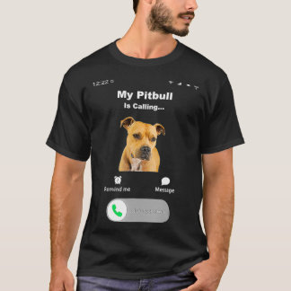 My Pitbull is Calling 2  T-Shirt