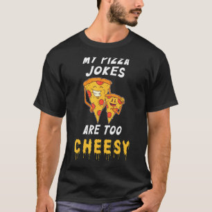 My Pizza Jokes Are Too Cheesy   Family Pizza T-Shirt