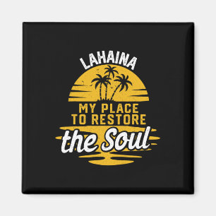My Place To Restore The Soul - Lahaina Magnet