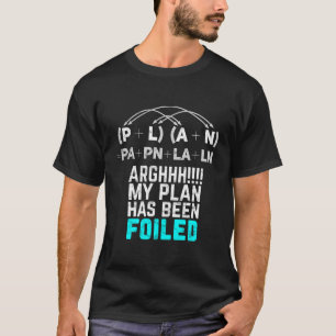 My Plan Has Been Foiled Funny Math Pun Long Sleeve T-Shirt