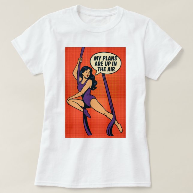 My Plans Are Up in the Air Shirt for Aerialists (Design Front)