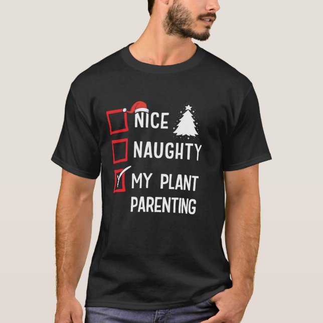 My Plant Parenting Nice Naughty Christmas Plant Lo T-Shirt (Front)