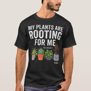 My Plants Are Rooting Me Funny Houseplant T-Shirt