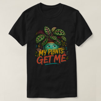 My Plants Get Me Colourful Botanical Plant Parent T-Shirt
